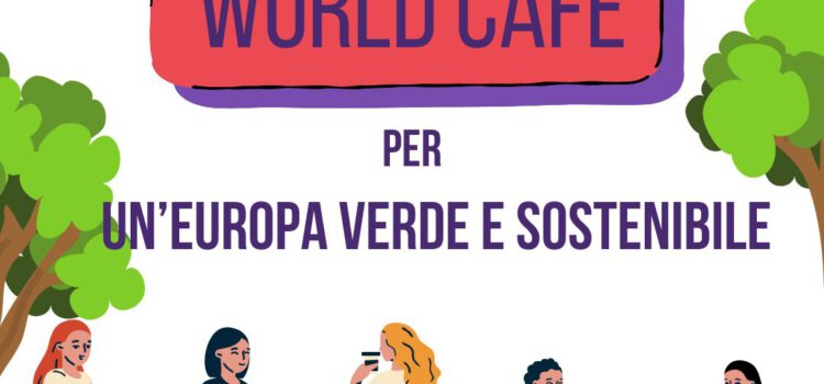 World Cafè per un’Europa verde e sostenibile