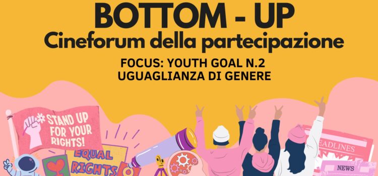 Sesto Evento “Bottom-up”: il Cineforum per raccontare e decostruire la disuguaglianza di genere